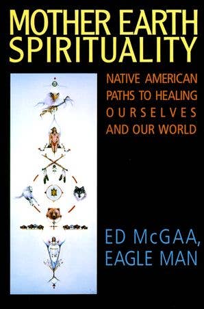 Mother Earth Spirituality: Ed McGaa
