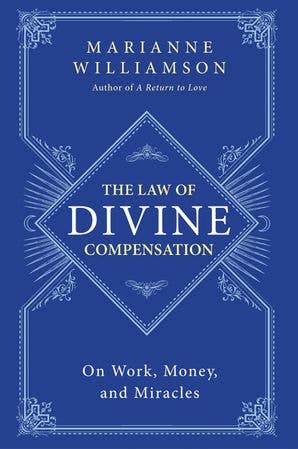 Law of Divine Compensation, The: Marianne Williamson