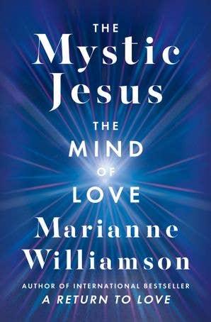 Mystic Jesus, The: Marianne Williamson